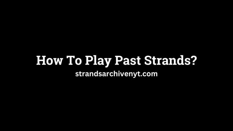 How to Play Past Strands?
